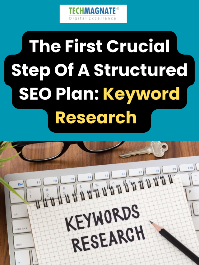 The First Crucial Step Of A Structured SEO Plan: Keyword Research